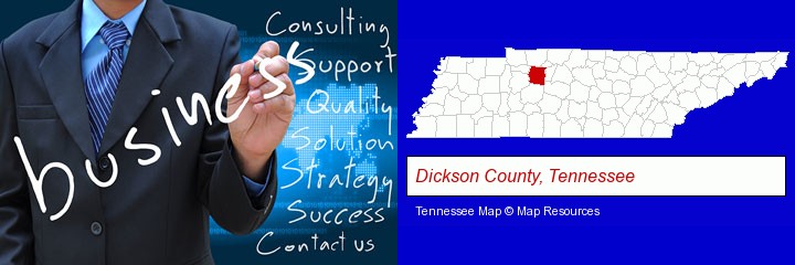 typical business services and concepts; Dickson County, Tennessee highlighted in red on a map